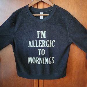 Teddy Sweater "I'm Allergic to Mornings" Large (11-13)